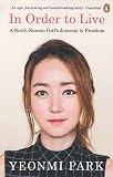 In Order To Live: A North Korean Girl’s Journey to Freedom