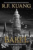 Babel: O La Necesidad De La Violencia; Una Historia Arcana Sobre La Revolucion De Los…