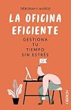 La oficina eficiente. Gestiona tu tiempo sin estrés