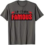 Cornhole Famous - Funny Bean Bag Toss Game Quote T-Shirt