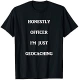 Lustiger Geocaching Officer Spruch GPS-Schatzsuche Geocacher T-Shirt