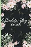 Diabetic Log Book: Type 2 Diabetes Notebook