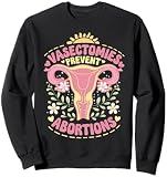 Vasectomies Prevent Abortions Sweatshirt